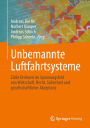 Unbemannte Luftfahrtsysteme: Zivile Drohnen im Spannungsfeld von Wirtschaft, Recht, Sicherheit und gesellschaftlicher Akzeptanz