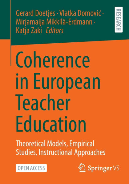 Coherence in European Teacher Education: Theoretical Models, Empirical Studies, Instructional Approaches