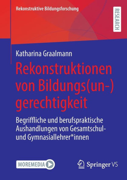 Rekonstruktionen von Bildungs(un-)gerechtigkeit: Begriffliche und berufspraktische Aushandlungen Gesamtschul- Gymnasiallehrer*innen