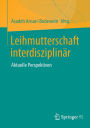 Leihmutterschaft interdisziplinär: Aktuelle Perspektiven