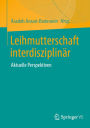 Leihmutterschaft interdisziplinï¿½r: Aktuelle Perspektiven