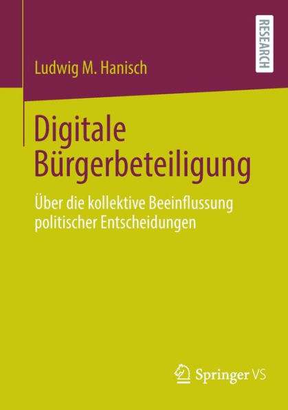 Digitale Bürgerbeteiligung: Über die kollektive Beeinflussung politischer Entscheidungen