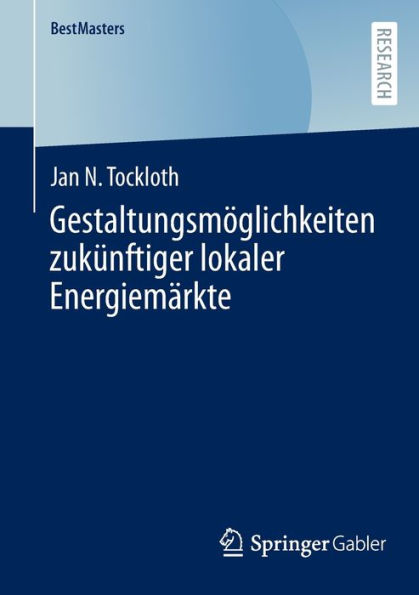 Gestaltungsmöglichkeiten zukünftiger lokaler Energiemärkte