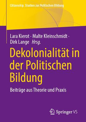 Dekolonialität in der Politischen Bildung: Beiträge aus Theorie und Praxis