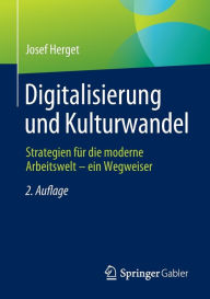 Title: Digitalisierung und Kulturwandel: Strategien für die moderne Arbeitswelt - ein Wegweiser, Author: Josef Herget