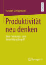 Produktivität neu denken: Vom Trennungs- zum Vermittlungsbegriff