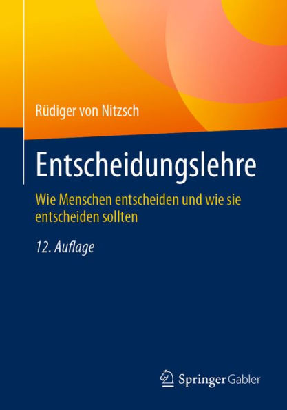 Entscheidungslehre: Wie Menschen entscheiden und wie sie entscheiden sollten