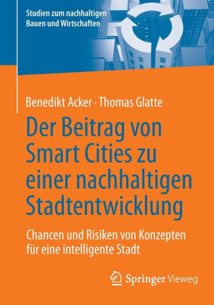 Der Beitrag von Smart Cities zu einer nachhaltigen Stadtentwicklung: Chancen und Risiken Konzepten für eine intelligente Stadt