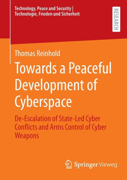 Towards a Peaceful Development of Cyberspace: De-Escalation State-Led Cyber Conflicts and Arms Control Weapons