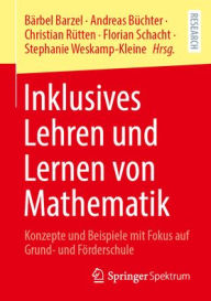 Title: Inklusives Lehren und Lernen von Mathematik: Konzepte und Beispiele mit Fokus auf Grund- und Förderschule, Author: Bärbel Barzel