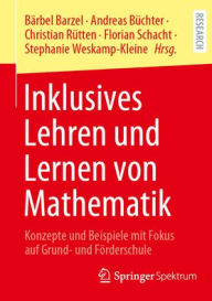 Title: Inklusives Lehren und Lernen von Mathematik: Konzepte und Beispiele mit Fokus auf Grund- und Förderschule, Author: Bärbel Barzel