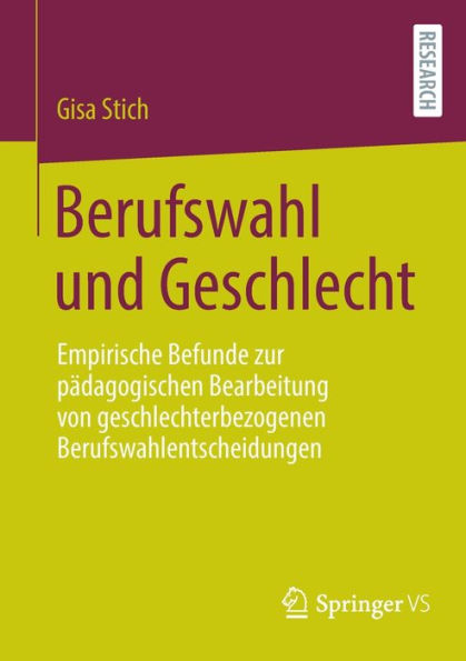 Berufswahl und Geschlecht: Empirische Befunde zur pädagogischen Bearbeitung von geschlechterbezogenen Berufswahlentscheidungen