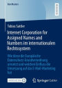 Internet Corporation for Assigned Names and Numbers im internationalen Rechtssystem: Wie diese die Europäische Datenschutz-Grundverordnung umsetzt und welchen Einfluss die Umsetzung auf das E-Mail-Marketing hat