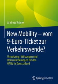 Title: New Mobility - vom 9-Euro-Ticket zur Verkehrswende?: Umsetzung, Wirkungen und Herausforderungen für den ÖPNV in Deutschland, Author: Andreas Krämer