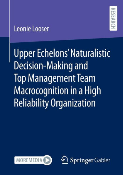 Upper Echelons' Naturalistic Decision-Making and Top Management Team Macrocognition a High Reliability Organization