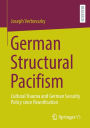 German Structural Pacifism: Cultural Trauma and German Security Policy since Reunification