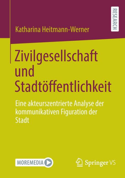Zivilgesellschaft und Stadtöffentlichkeit: Eine akteurszentrierte Analyse der kommunikativen Figuration der Stadt