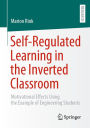 Self-Regulated Learning in the Inverted Classroom: Motivational Effects Using the Example of Engineering Students