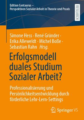 Erfolgsmodell duales Studium Sozialer Arbeit?: Professionalisierung und Persönlichkeitsentwicklung durch förderliche Lehr-Lern-Settings