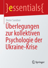 Title: Überlegungen zur kollektiven Psychologie der Ukraine-Krise, Author: Dieter Sandner
