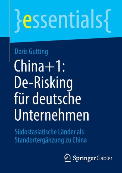 China+1: De-Risking für deutsche Unternehmen: Südostasiatische Länder als Standortergänzung zu China
