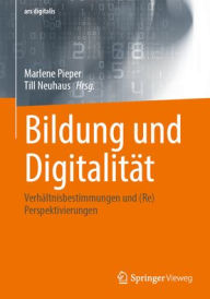 Title: Bildung und Digitalität: Verhältnisbestimmungen und (Re)Perspektivierungen, Author: Marlene Pieper