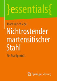 Title: Nichtrostender martensitischer Stahl: Ein Stahlportrï¿½t, Author: Joachim Schlegel