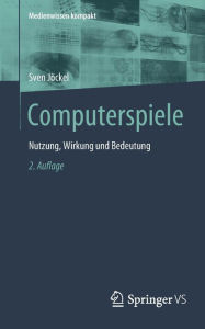 Title: Computerspiele: Nutzung, Wirkung und Bedeutung, Author: Sven Jöckel