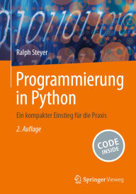 Title: Programmierung in Python: Ein kompakter Einstieg für die Praxis, Author: Ralph Steyer