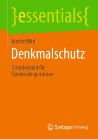 Title: Denkmalschutz: Grundwissen fï¿½r Denkmaleigentï¿½mer, Author: Moritz Wild