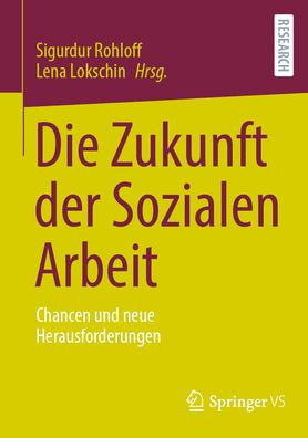 Die Zukunft der Sozialen Arbeit: Chancen und neue Herausforderungen