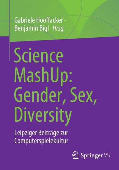 Science MashUp: Gender, Sex, Diversity: Leipziger Beiträge zur Computerspielekultur