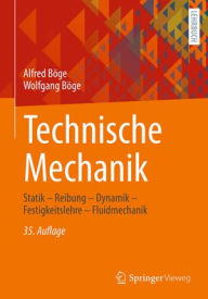 Title: Technische Mechanik: Statik - Reibung - Dynamik - Festigkeitslehre - Fluidmechanik, Author: Alfred Böge