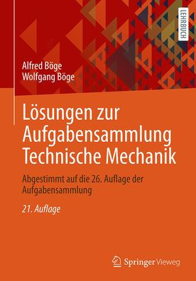 Lösungen zur Aufgabensammlung Technische Mechanik: Abgestimmt auf die 26. Auflage der Aufgabensammlung