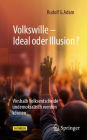 Volkswille - Ideal oder Illusion?: Weshalb Volksentscheide undemokratisch werden können