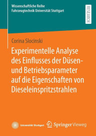 Title: Experimentelle Analyse des Einflusses der Düsen- und Betriebsparameter auf die Eigenschaften von Dieseleinspritzstrahlen, Author: Corina Slocinski
