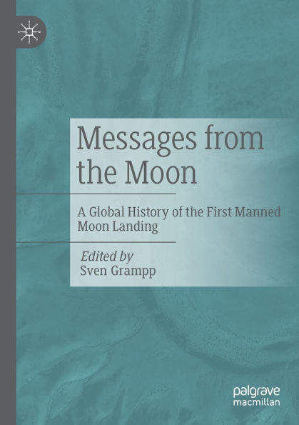 Messages from the Moon: A Global History of the First Manned Moon Landing