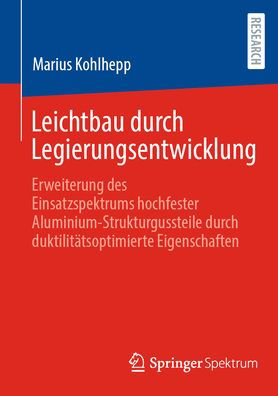 Leichtbau durch Legierungsentwicklung: Erweiterung des Einsatzspektrums hochfester Aluminium-Strukturgussteile duktilitï¿½tsoptimierte Eigenschaften