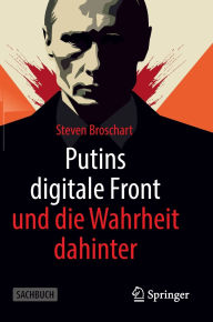 Title: Putins digitale Front und die Wahrheit dahinter, Author: Steven Broschart