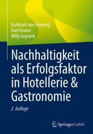 Title: Nachhaltigkeit als Erfolgsfaktor in Hotellerie & Gastronomie, Author: Burkhard von Freyberg