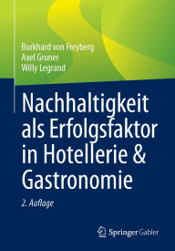 Title: Nachhaltigkeit als Erfolgsfaktor in Hotellerie & Gastronomie, Author: Burkhard von Freyberg