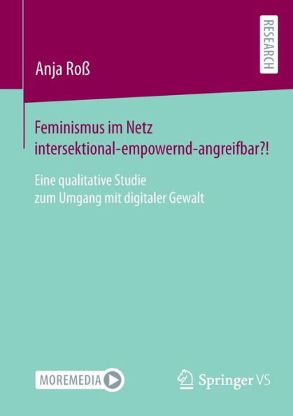 Feminismus im Netz intersektional-empowernd-angreifbar?!: Eine qualitative Studie zum Umgang mit digitaler Gewalt