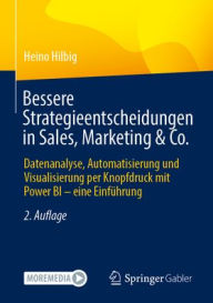 Title: Bessere Strategieentscheidungen in Sales, Marketing & Co.: Datenanalyse, Automatisierung und Visualisierung per Knopfdruck mit Power BI - eine Einführung, Author: Heino Hilbig