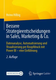 Title: Bessere Strategieentscheidungen in Sales, Marketing & Co.: Datenanalyse, Automatisierung und Visualisierung per Knopfdruck mit Power BI - eine Einführung, Author: Heino Hilbig