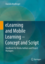 Title: eLearning and Mobile Learning - Concept and Script: Handbook for Media Authors and Project Managers, Author: Daniela Modlinger