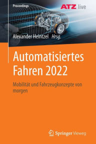 Title: Automatisiertes Fahren 2022: Mobilität und Fahrzeugkonzepte von morgen, Author: Alexander Heintzel