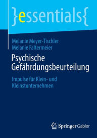 Title: Psychische Gefährdungsbeurteilung: Impulse für Klein- und Kleinstunternehmen, Author: Melanie Meyer-Tischler