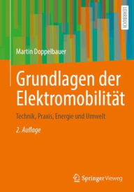 Title: Grundlagen der Elektromobilität: Technik, Praxis, Energie und Umwelt, Author: Martin Doppelbauer