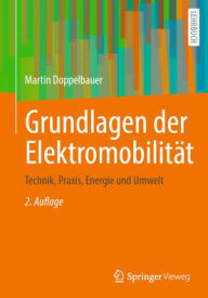 Title: Grundlagen der Elektromobilität: Technik, Praxis, Energie und Umwelt, Author: Martin Doppelbauer