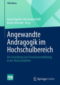 Title: Angewandte Andragogik im Hochschulbereich: Die Gestaltung von Erwachsenenbildung in der Hochschullehre, Author: Anga Engelke-Herrmannsfeldt